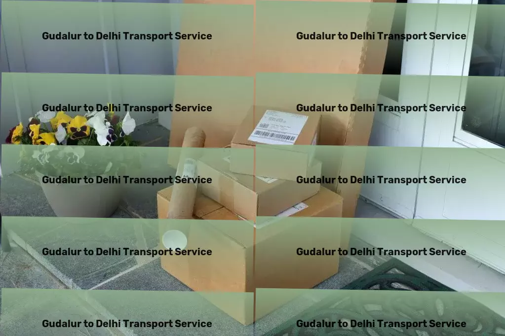 Gudalur to Delhi Transport Conquer new languages and expand your horizons! - Advanced freight services