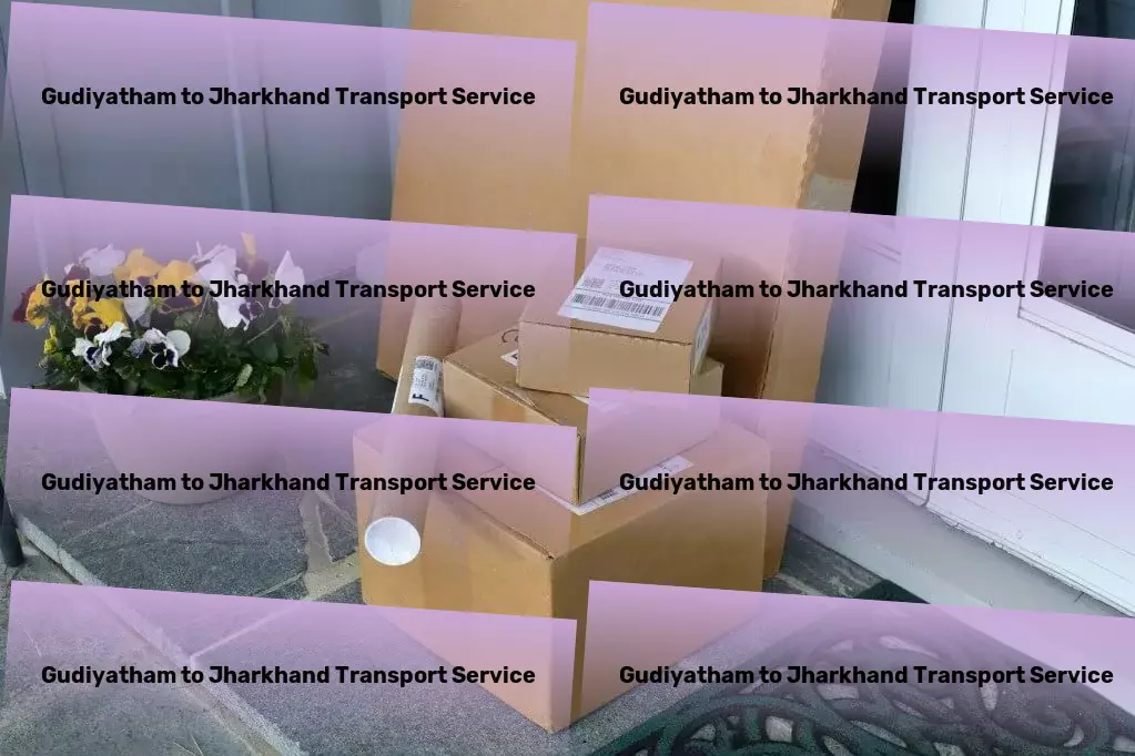 Gudiyatham to Jharkhand Transport Multi-regional freight logistics