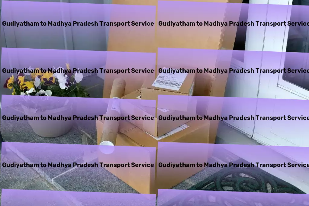 Gudiyatham to Madhya Pradesh Transport Comprehensive courier services