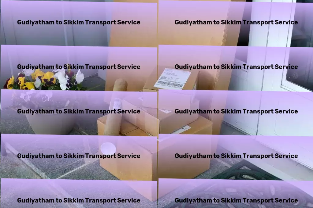 Gudiyatham to Sikkim Transport Full logistics management