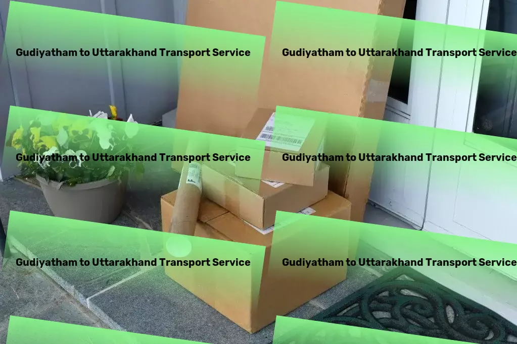 Gudiyatham to Uttarakhand Transport Navigate parenthood with practical and supportive advice! - Expedited courier solutions