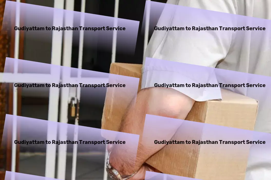 Gudiyattam to Rajasthan Transport Simplify your life with smart organizational tips! - Quick freight dispatch