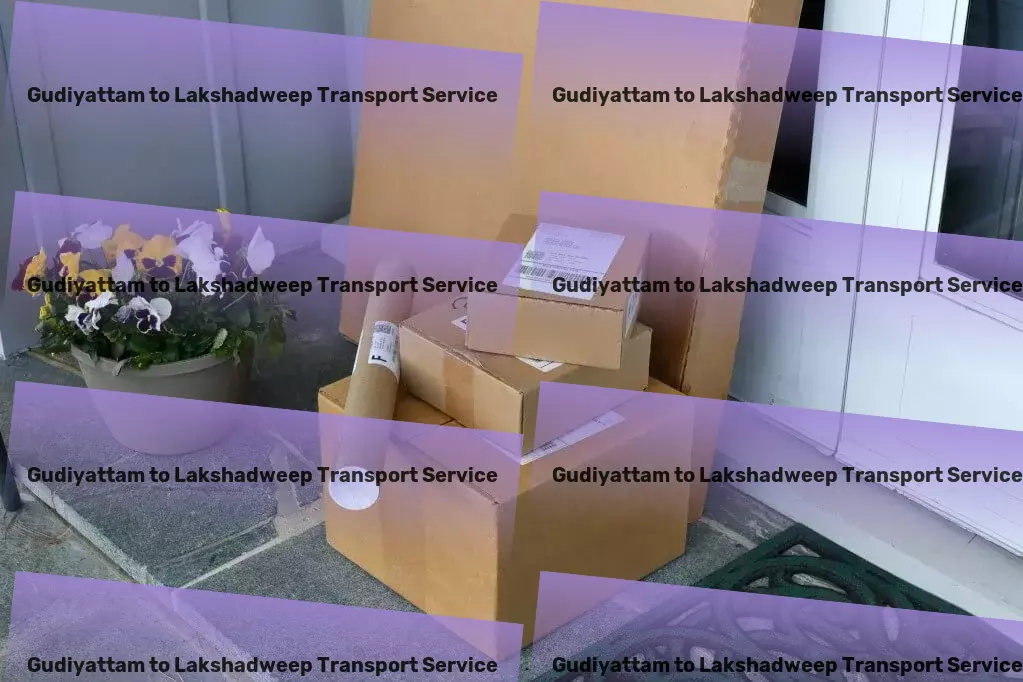 Gudiyattam to Lakshadweep Transport Conquer new languages and expand your horizons! - Specialized shipment solutions