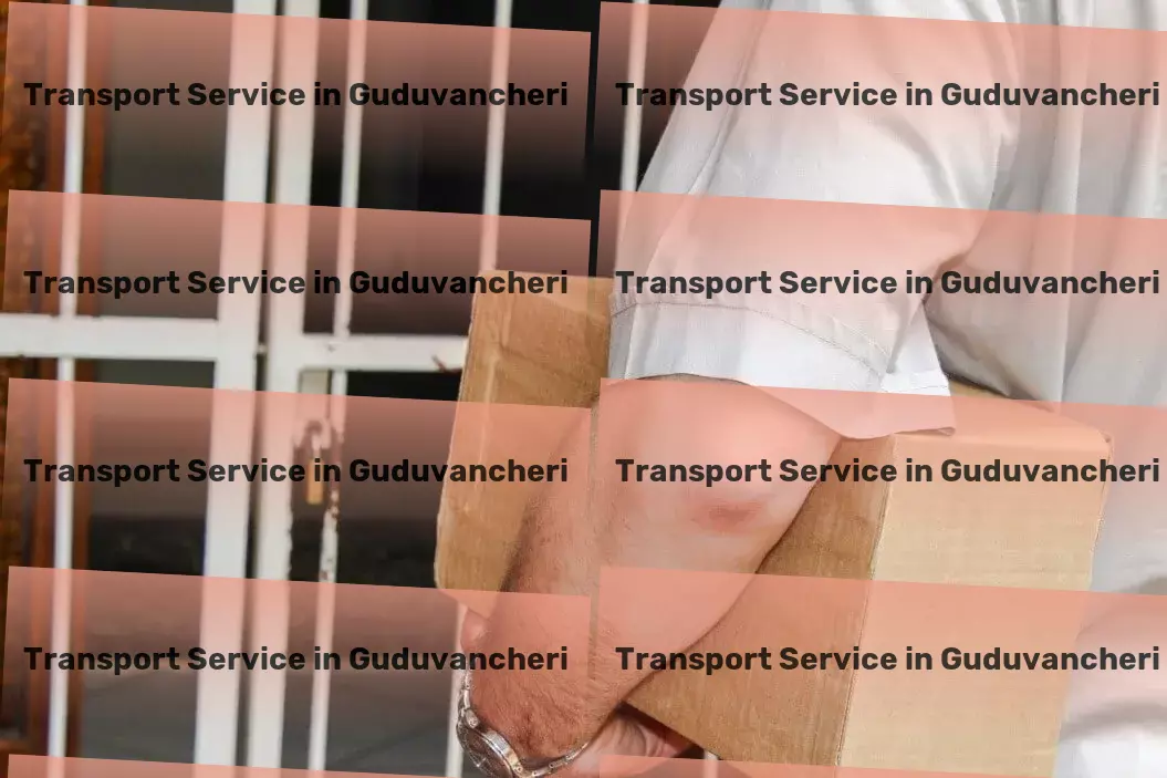 Courier And Parcel in Guduvancheri, Tamil Nadu (TN) Nationwide cargo moving