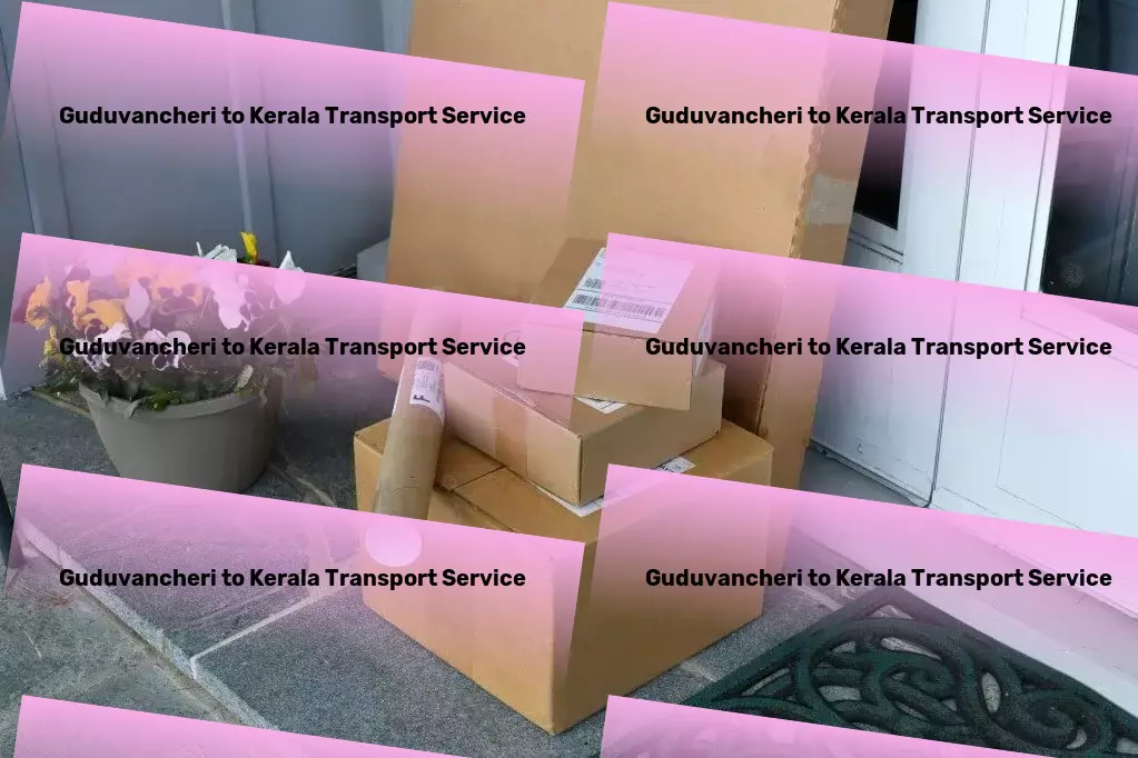 Guduvancheri to Kerala Transport Local freight solutions