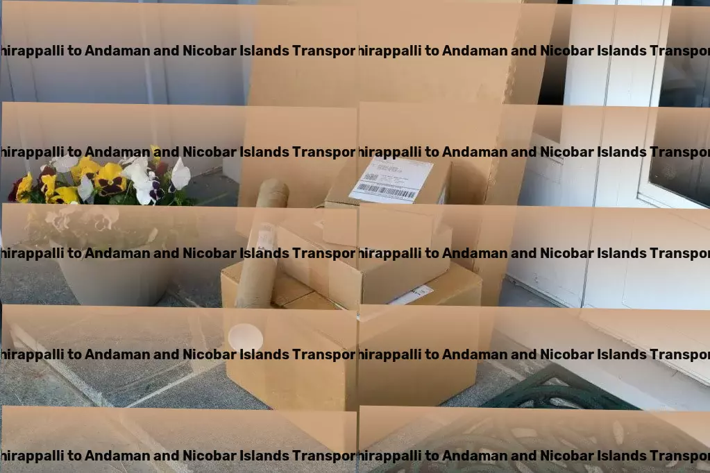 Iiit Tiruchirappalli to Andaman And Nicobar Islands Transport Large package delivery