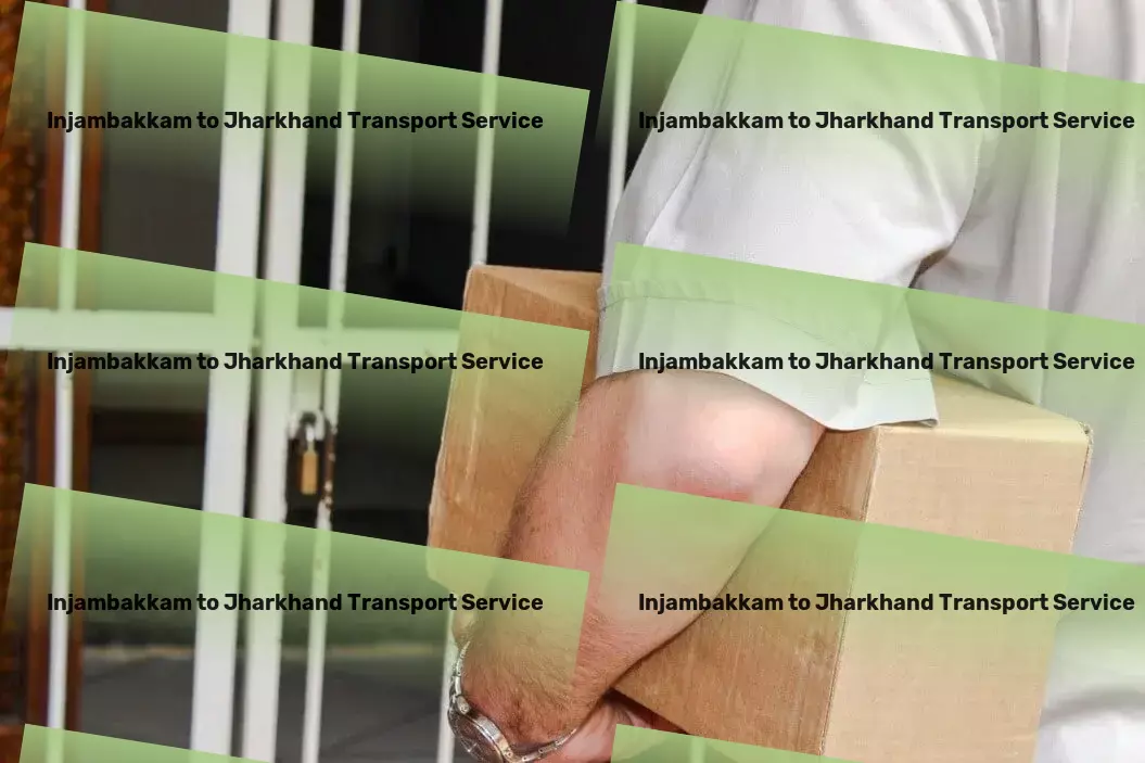 Injambakkam to Jharkhand Transport Cutting-edge transportation for a connected India! - Professional goods shipment solutions