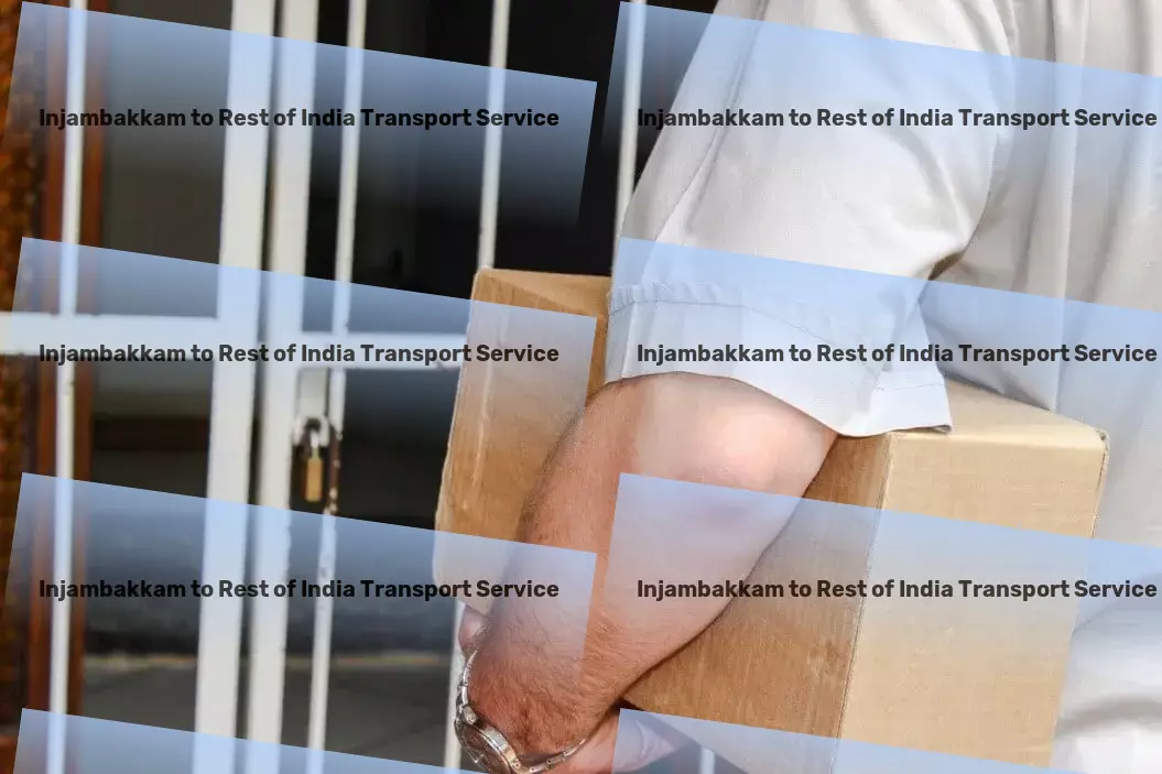 Injambakkam to Rest Of India Transport Efficiency at its best - Premier transport solutions for India! - Rapid goods delivery solutions