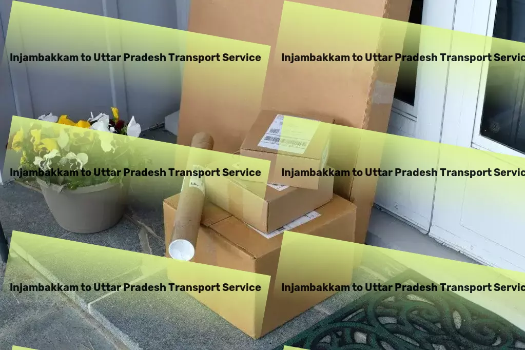 Injambakkam to Uttar Pradesh Transport Professional movers who understand the value of your possessions. - Rapid goods solutions