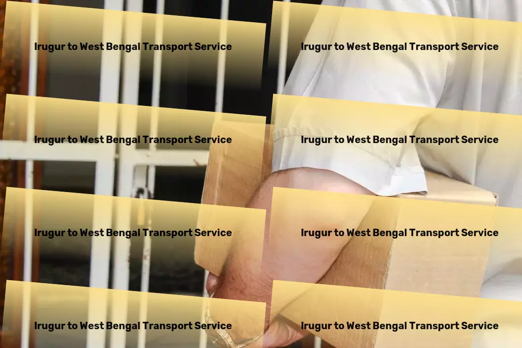 Irugur to West Bengal Transport Transformative storage for a better living experience! - Nationwide freight logistics