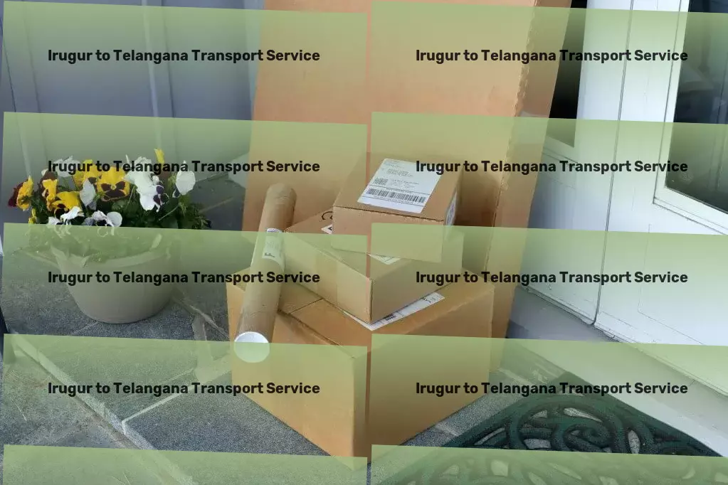 Irugur to Telangana Transport A seamless blend of speed and reliability in Indian logistics - Nationwide packing services