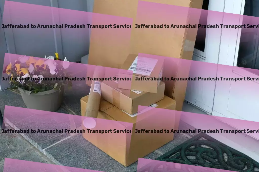 Jafferabad to Arunachal Pradesh Transport Discovering the beauty of India made easy! - Express household shipment