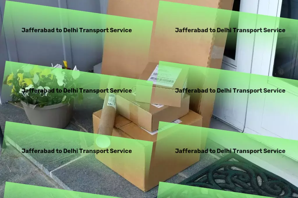 Jafferabad to Delhi Transport Moving made easy with our reliable and prompt service! - Nationwide freight and shipment